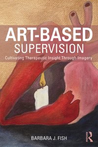 Art-Based Supervision [DRM] - Barbara J. Fish - ebook