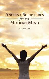 Ancient Scriptures for the Modern Mind [DRM] - K. Narayan - ebook