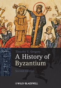 History of Byzantium [DRM] - Timothy E. Gregory - ebook