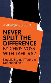 Joosr Guide to... Never Split the Difference by Chris Voss with Tahl Raz [DRM] - Joosr - ebook