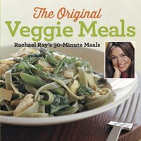 Veggie Meals : Rachael Ray's 30-Minute Meals [DRM] - Rachael Ray - ebook