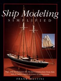 Ship Modeling Simplified: Tips and Techniques for Model Construction from Kits [DRM] - Frank Mastini - ebook