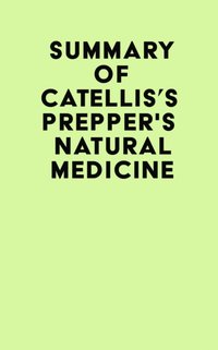 Summary of Cat Ellis's Prepper's Natural Medicine [DRM] - IRB Media - ebook