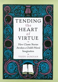 Tending the Heart of Virtue [DRM] - Vigen Guroian - ebook