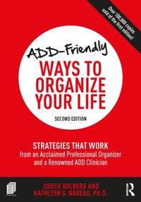 ADD-Friendly Ways to Organize Your Life [DRM] - Judith Kolberg - ebook