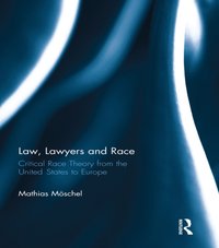 Law, Lawyers and Race [DRM] - Mathias Moschel - ebook