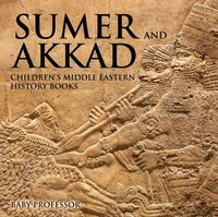 Sumer and Akkad | Children's Middle Eastern History Books [DRM] - Baby Professor - ebook