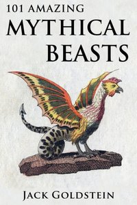 101 Amazing Mythical Beasts [DRM] - Jack Goldstein - ebook