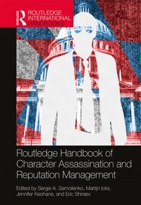 Routledge Handbook of Character Assassination and Reputation Management [DRM] - Eric Shiraev - ebook