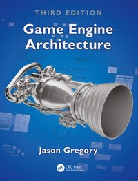 Game Engine Architecture, Third Edition [DRM] - Jason Gregory - ebook