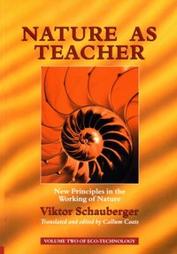 Nature as Teacher - New Principles in the Working of Nature [DRM] - Viktor Schauberger - ebook