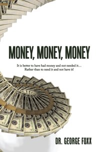 Money, Money, Money [DRM] - Dr. George Foxx - ebook