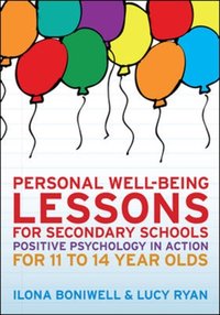 Personal Well-Being Lessons for Secondary Schools: Positive psychology in action for 11 to 14 year olds [DRM] - Lucy Ryan - ebook