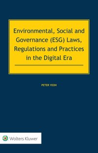 Environmental, Social and Governance (ESG) Laws, Regulations and Practices in the Digital Era [DRM] - Peter Yeoh - ebook