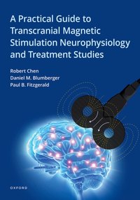 Practical Guide to Transcranial Magnetic Stimulation Neurophysiology and Treatment Studies [DRM] - Daniel M. Blumberger - ebook