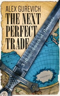 Next Perfect Trade: A Magic Sword of Necessity [DRM] - Alex Gurevich - ebook