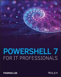 PowerShell 7 for IT Professionals [DRM] - Thomas Lee - ebook