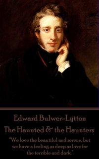 Haunted & the Haunters [DRM] - Edward Bulwer-Lytton - ebook