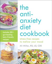 Anti-Anxiety Diet Cookbook [DRM] - Ali Miller - ebook