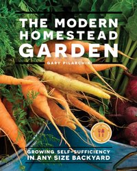 Modern Homestead Garden [DRM] - Gary Pilarchik - ebook