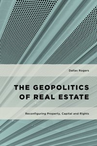 Geopolitics of Real Estate [DRM] - Dallas Rogers - ebook