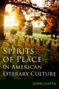 Spirits of Place in American Literary Culture [DRM] - John Gatta - ebook