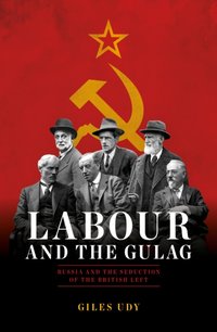 Labour And The Gulag [DRM] - Giles Udy - ebook