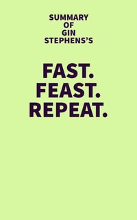 Summary of Gin Stephens's Fast. Feast. Repeat. [DRM] - IRB Media - ebook