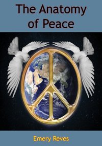 Anatomy of Peace [DRM] - Emery Reves - ebook