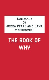 Summary of Judea Pearl and Dana Mackenzie's The Book of Why [DRM] - IRB Media - ebook