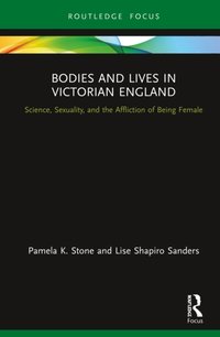 Bodies and Lives in Victorian England [DRM] - Lise Shapiro Sanders - ebook