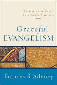 Graceful Evangelism [DRM] - Frances S. Adeney - ebook