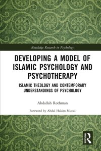 Developing a Model of Islamic Psychology and Psychotherapy [DRM] - Abdallah Rothman - ebook