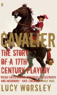 Cavalier [DRM] - Lucy Worsley - ebook