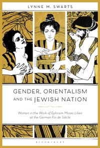 Gender, Orientalism and the Jewish Nation [DRM] - Swarts Lynne M. Swarts - ebook