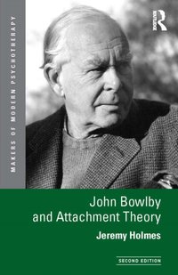 John Bowlby and Attachment Theory [DRM] - Jeremy Holmes - ebook