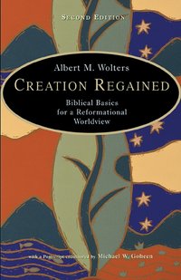 Creation Regained [DRM] - Albert M. Wolters - ebook