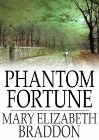 Phantom Fortune [DRM] - Mary Elizabeth Braddon - ebook