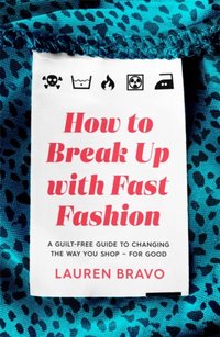 How To Break Up With Fast Fashion [DRM] - Lauren Bravo - ebook