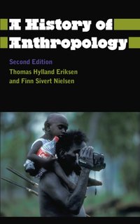 A History of Anthropology [DRM] - Thomas Hylland Eriksen - ebook