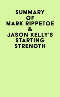 Summary of  Mark Rippetoe & Jason Kelly's Starting Strength [DRM] - IRB Media - ebook