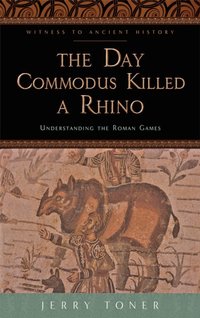 Day Commodus Killed a Rhino [DRM] - Jerry Toner - ebook