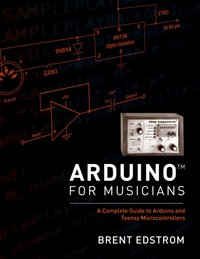 Arduino for Musicians [DRM] - Brent Edstrom - ebook