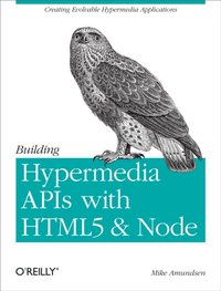 Building Hypermedia APIs with HTML5 and Node [DRM] - Mike Amundsen - ebook