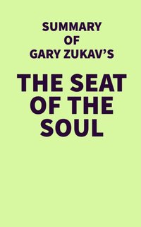 Summary of Gary Zukav's The Seat of the Soul [DRM] - IRB Media - ebook