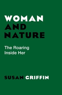 Woman and Nature [DRM] - Susan Griffin - ebook