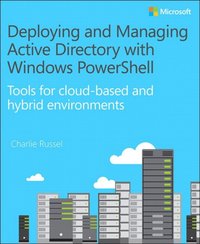 Deploying and Managing Active Directory with Windows PowerShell [DRM] - Charlie Russel - ebook