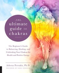 Ultimate Guide to Chakras [DRM] - Athena Perrakis - ebook