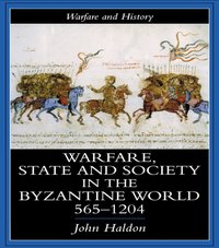 Warfare, State And Society In The Byzantine World 560-1204 [DRM] - John Haldon - ebook