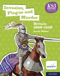 KS3 History 4th Edition: Invasion, Plague and Murder: Britain 1066-1558 eBook 1 [DRM] - Aaron Wilkes - ebook